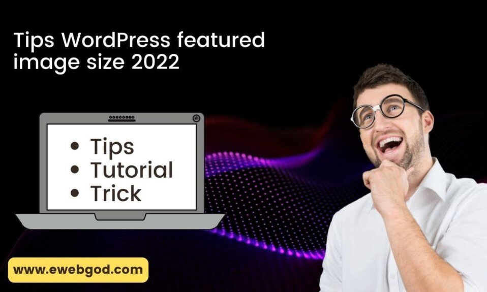 Tips WordPress featured image size 2022